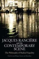 Jacques Ranciere and the Contemporary Scene: The Philosophy of Radical Equality