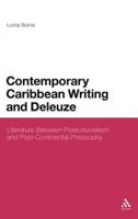 Contemporary Caribbean Writing and Deleuze: Literature Between Postcolonialism and Post-Continental Philosophy