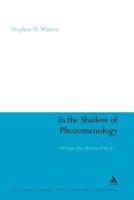 In the Shadow of Phenomenology: Writings After Merleau-Ponty I