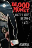 Blood Money: A History of the First Teen Slasher Film Cycle
