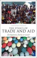 The Ethics of Trade and Aid: Development, Charity or Waste?