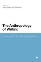 The Anthropology of Writing: Understanding Textually Mediated Worlds