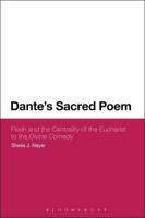 Dante's Sacred Poem: Flesh and the Centrality of the Eucharist to the Divine Comedy