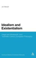 Idealism and Existentialism: Hegel and Nineteenth- And Twentieth-Century European Philosophy