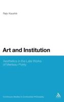 Art and the Institution of Being: Aesthetics in the Late Works of Merleau-Ponty