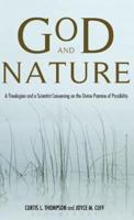 God and Nature: A Theologian and a Scientist Conversing on the Divine Promise of Possibility