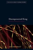 Disempowered King: Monarchy in Classical Jewish Literature