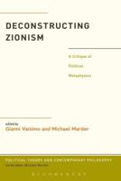 Deconstructing Zionism: A Critique of Political Metaphysics