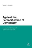 Against the Personification of Democracy: A Lacanian Critique of Political Subjectivity