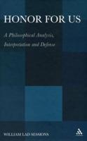 Honor for Us: A Philosophical Analysis, Interpretation and Defense