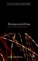 Disempowered King: Monarchy in Classical Jewish Literature