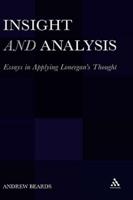 Insight and Analysis: Essays in Applying Lonergana S Thought