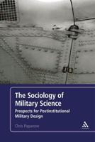 The Sociology of Military Science: Prospects for Postinstitutional Military Design