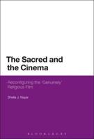The Sacred and the Cinema: Reconfiguring the 'Genuinely' Religious Film