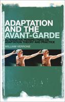 Adaptation and the Avant-Garde: Alternative Perspectives on Adaptation Theory and Practice