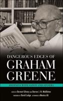 Dangerous Edges of Graham Greene: Journeys with Saints and Sinners