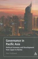 Governance in Pacific Asia: Political Economy and Development from Japan to Burma