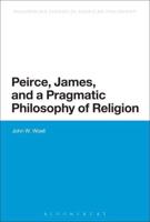 Peirce, James, and a Pragmatic Philosophy of Religion