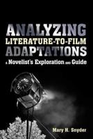 Analyzing Literature-to-Film Adaptations: A Novelist's Exploration and Guide