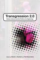 Transgression 2.0: Media, Culture, and the Politics of a Digital Age