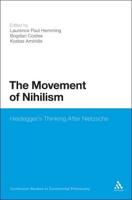 The Movement of Nihilism: Heidegger's Thinking After Nietzsche