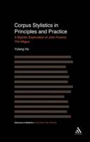 Corpus Stylistics in Principles and Practice: A Stylistic Exploration of John Fowles' the Magus
