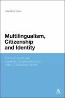 Multilingualism, Citizenship, and Identity: Voices of Youth and Symbolic Investments in an Urban, Globalized World