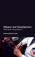 Mission and Development: God's Work or Good Works?