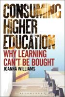 Consuming Higher Education: Why Learning Can't be Bought