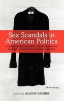 Sex Scandals in American Politics: A Multidisciplinary Approach to the Construction and Aftermath of Contemporary Political Sex Scandals