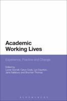 Academic Working Lives: Experience, Practice and Change