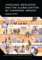 Language Ideologies and the Globalization of 'Standard' Spanish