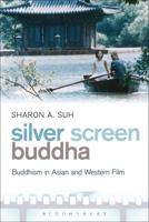 Silver Screen Buddha: Buddhism in Asian and Western Film