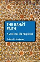 The Baha'i Faith: A Guide for the Perplexed