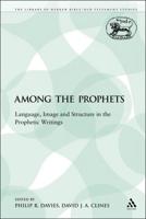 Among the Prophets: Language, Image and Structure in the Prophetic Writings