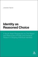 Identity as Reasoned Choice: A South Asian Perspective on the Reach and Resources of Public and Practical Reason in Shaping Individual Identities