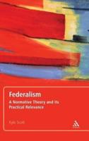 Federalism: A Normative Theory and its Practical Relevance