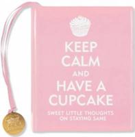 Keep Calm and Have a Cupcake