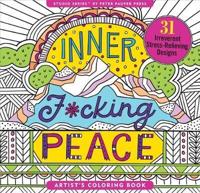 Inner F*cking Peace Adult Coloring Book (31 Stress-Relieving Designs)