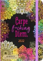 2022 Carpe F*cking Diem Weekly Planner (16-Month Engagement Calendar)