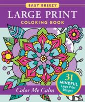 Large Print Coloring Book - Color Me Calm - 50 Big and Simple Designs