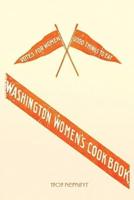 Washington Women's Cookbook - 1909 Reprint