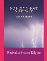 No Holy Ghost, No Power In Giant Print