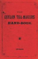 The Ceylon Tea-Makers' Handbook - 1899 Reprint