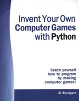 Invent Your Own Computer Games With Python