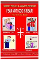 Fear Not! God Is Near!