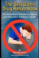 The Best Damn Drug Rehab Book