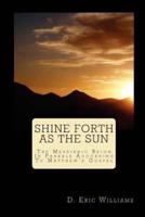 Shine Forth as the Sun