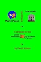 World Peace Through The Town Hall