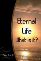 Eternal Life What Is It?